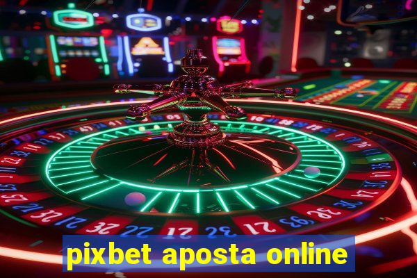 pixbet aposta online